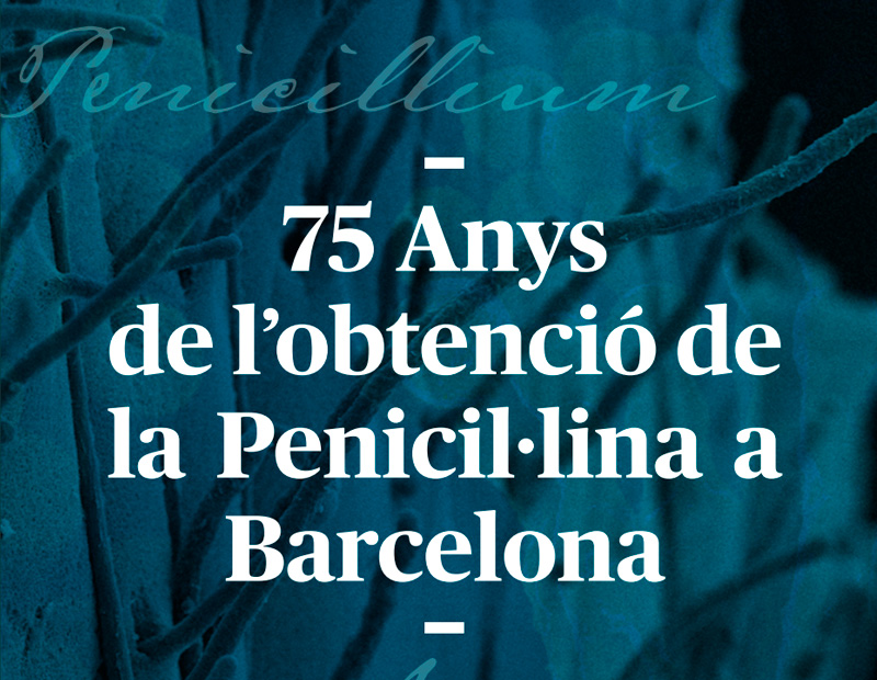 La Penicil·lina Catalana, 75 anys de l’obtenció de la Penicil·lina a Barcelona