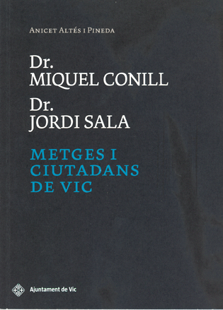 Dr. Miquel Conill  Dr. Jordi Sala
Metges i ciutadans de Vic
 