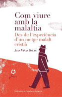 Com viura amb la malaltia. Des de l'experiència d'un metge malalt cristià