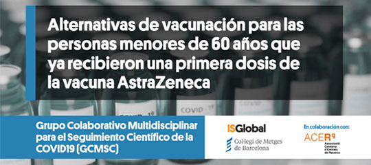 El grup d’experts impulsat pel CoMB i ISGlobal (GCMSC) recomana administrar una segona dosi d’Astra-Zeneca a les persones menors de 60 anys que van rebre la primera dosi d’aquesta vacuna