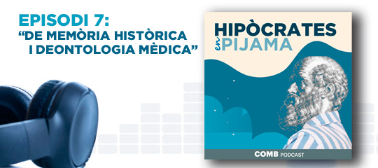 Hipòcrates en pijama Episodi 7: “De memòria històrica i deontologia mèdica”