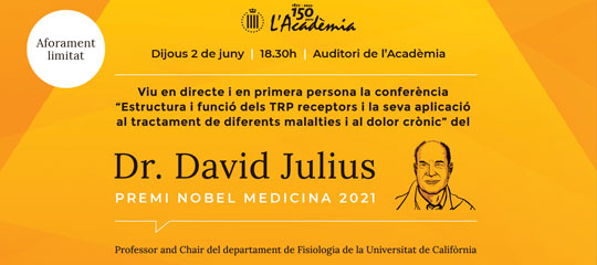 "Estructura i funció dels TRP receptors i la seva aplicació al tractament de diferents malalties i al dolor crònic" a càrrec del Dr. David Julius, Premi Nobel de Medicina 2021