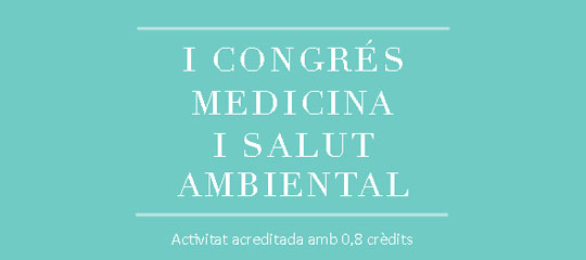 I Congrés Medicina i Salut Ambiental
