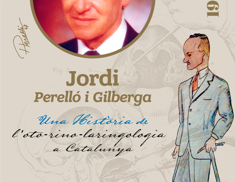 Jordi Perelló i Gilberga. Una història de la Oto-rino-laringologia a Catalunya